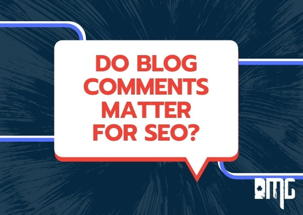 Do blog comments matter for SEO?