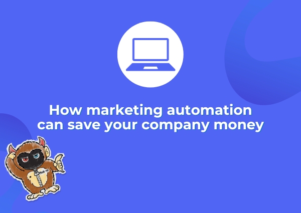 How marketing automation can save your company money