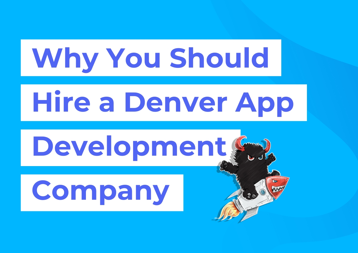 Why you should hire a Denver app development company