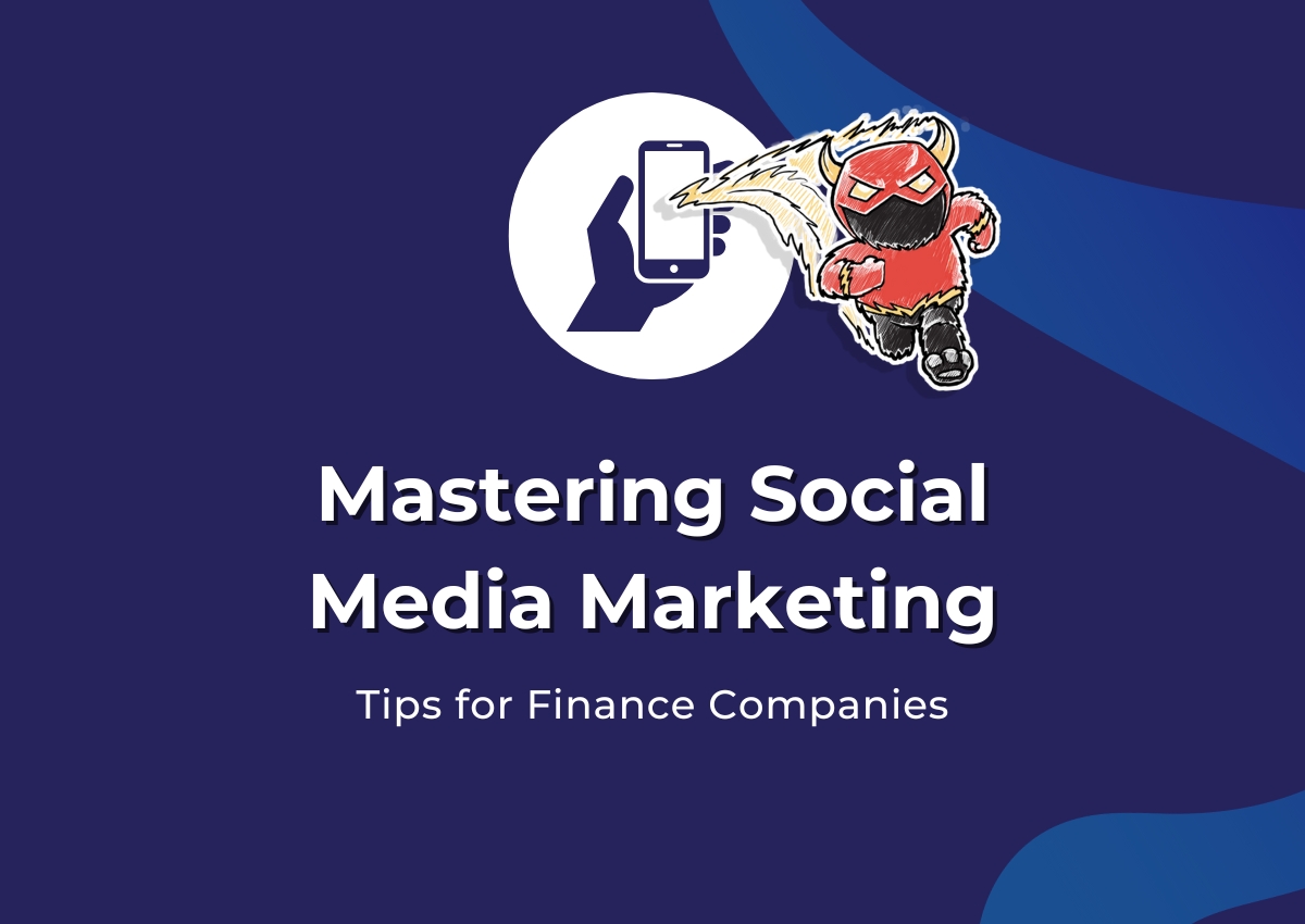 Mastering Social Media Marketing: Tips for Finance Companies