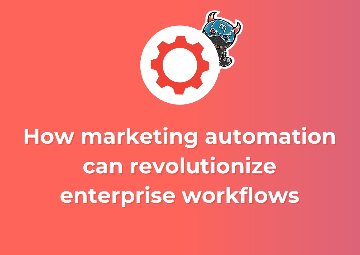 How marketing automation can revolutionize enterprise workflows