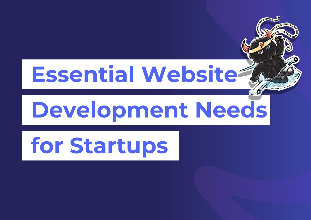 Essential website development needs for start