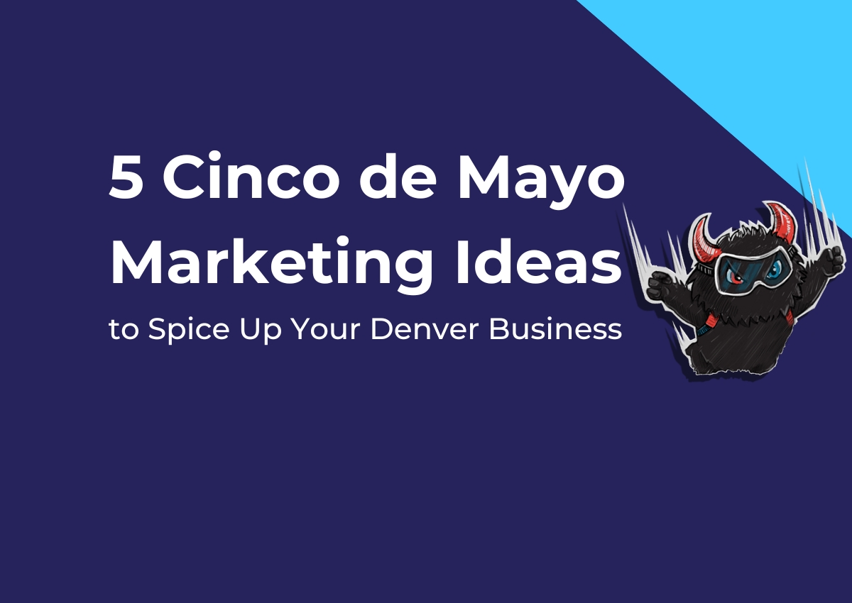 5 Cinco de Mayo marketing ideas to spice up your Denver business