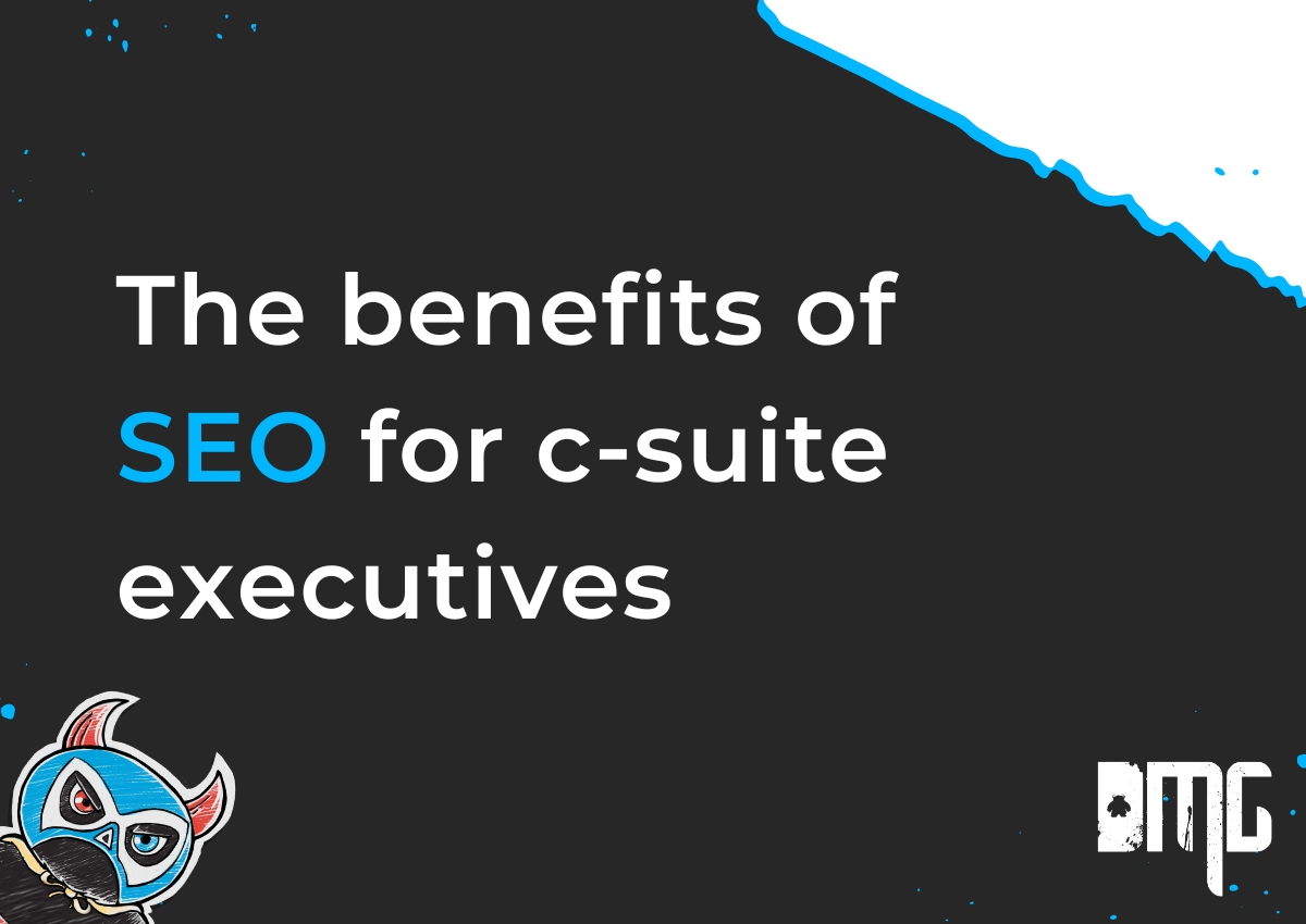 The Benefits Of SEO For C-Suite Executives - Blog