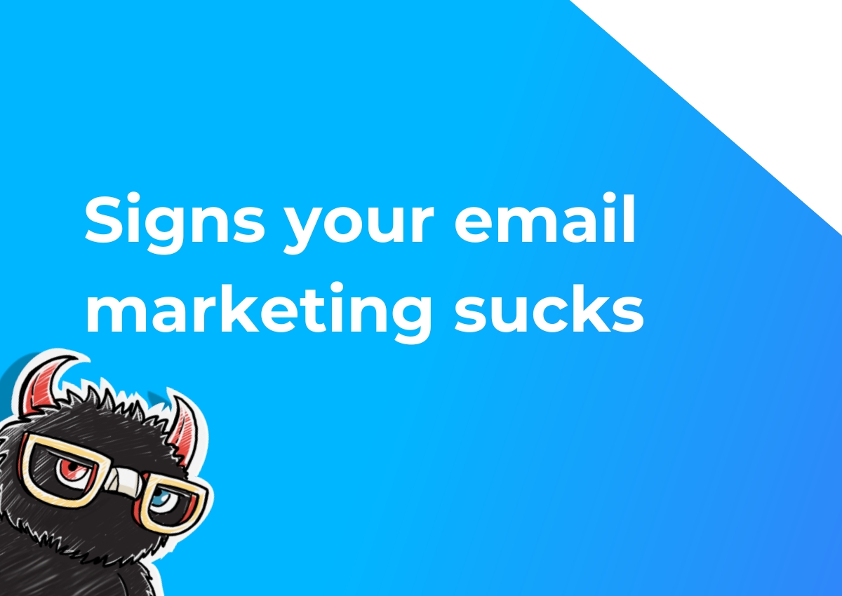 Signs Your Email Marketing Sucks: How to Spot and Fix Common Mistakes