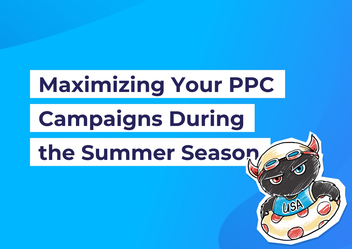 Maximizing your PPC campaigns during the summer season