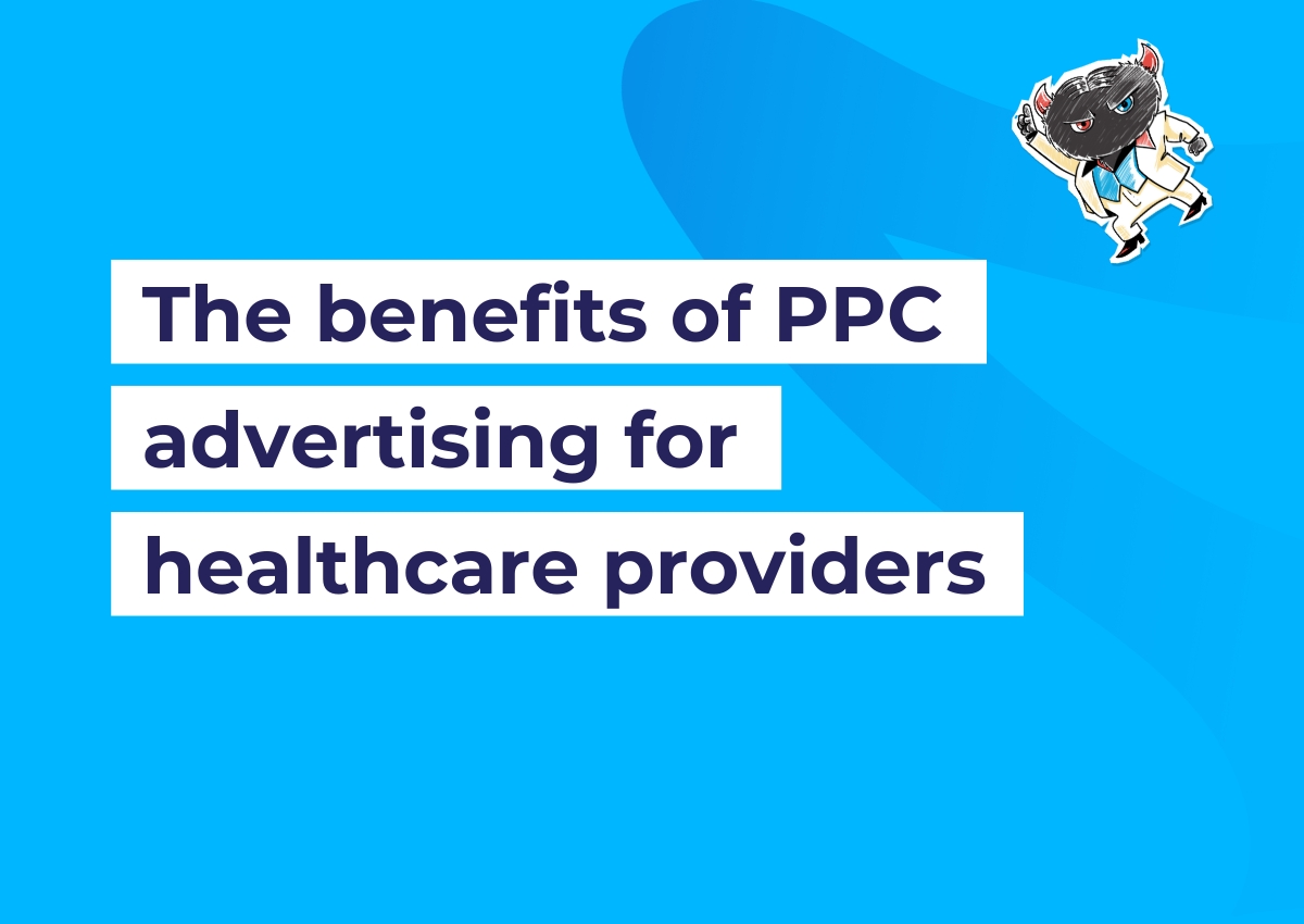 The benefits of PPC advertising for healthcare providers