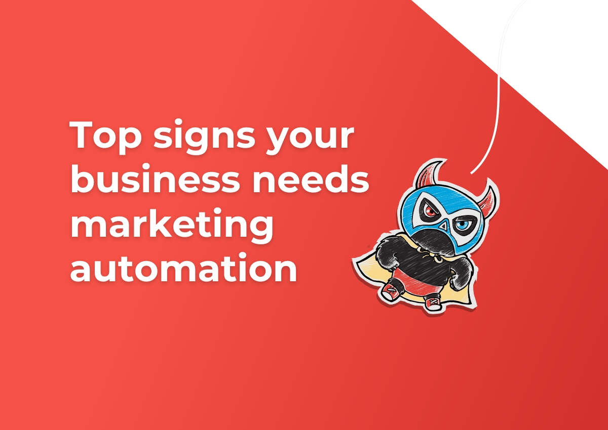 Top signs your business needs marketing automation