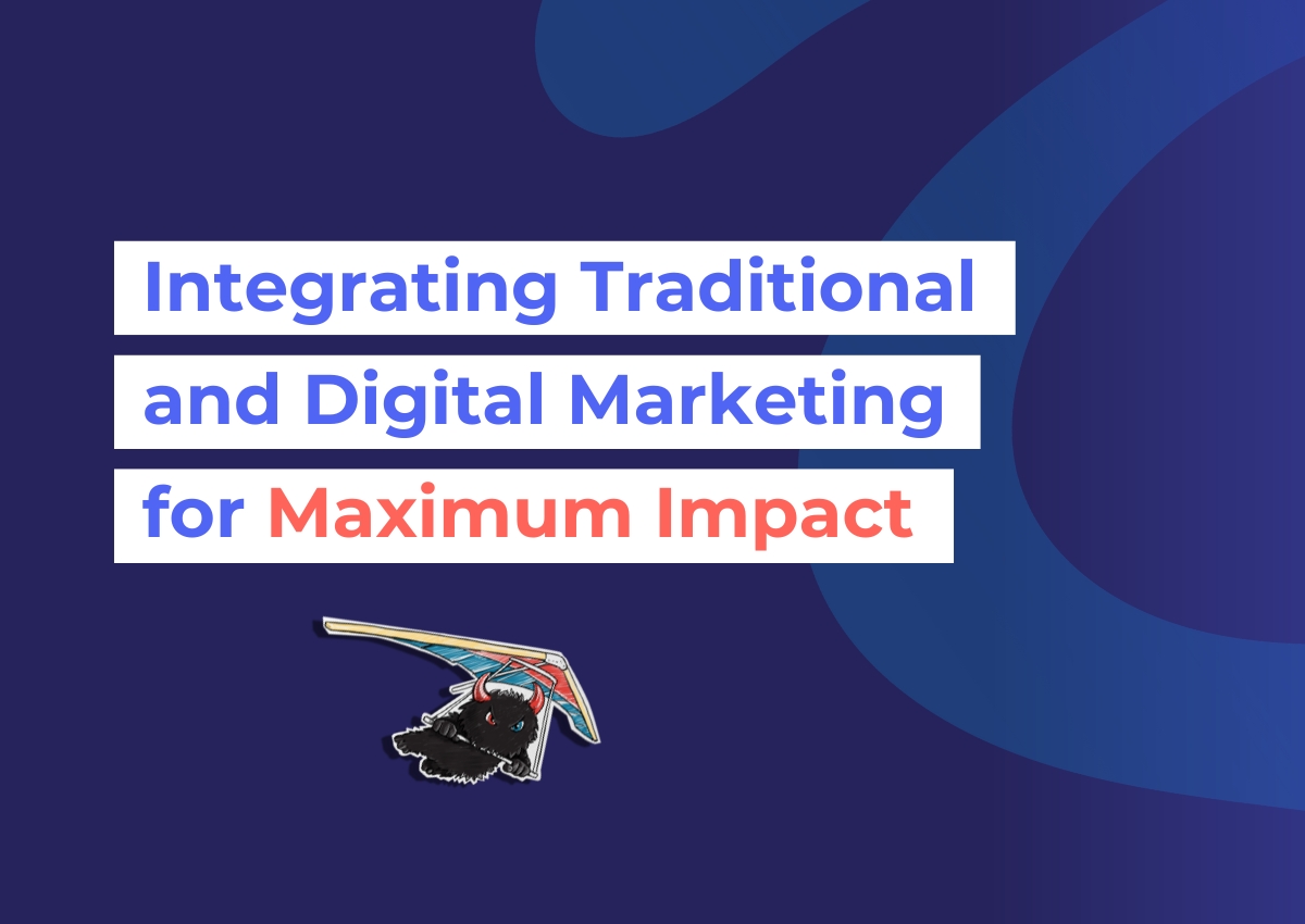 Integrating traditional and digital marketing for maximum impact