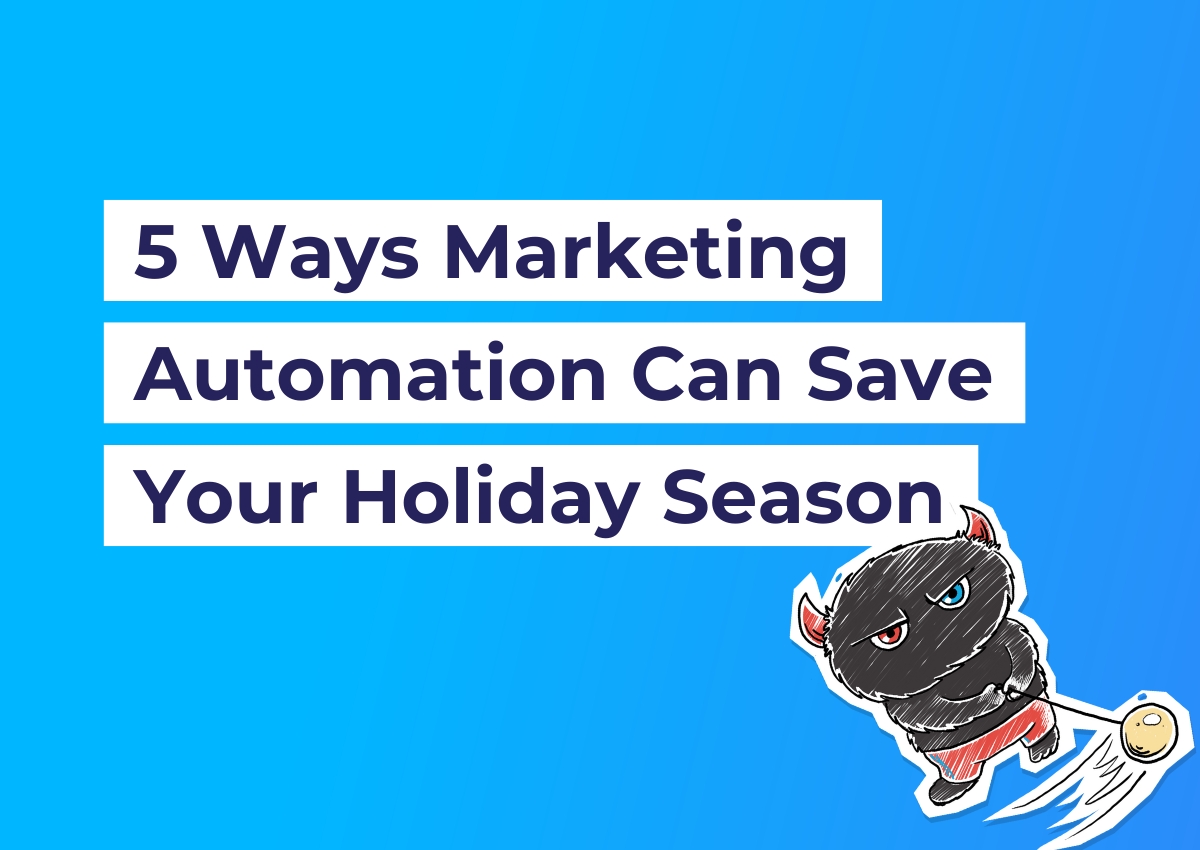 5 Ways Marketing Automation Can Save Your Holiday Season