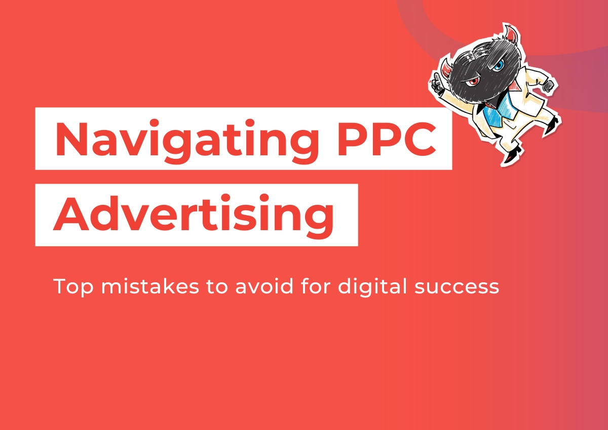 Navigating PPC advertising: Top mistakes to avoid for digital success