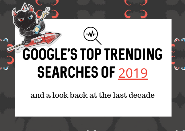 Google’s top trending searches of 2019