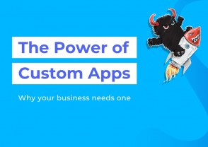 The power of custom apps: Why your business needs one