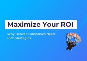 Maximize Your ROI: Why Denver Companies Need PPC Strategies