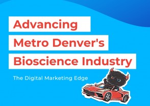 Advancing Metro Denver’s Bioscience Industry: The Digital Marketing Edge