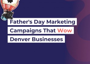 Father’s Day marketing campaigns that wow Denver businesses