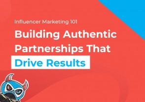 Influencer marketing 101: Building authentic partnerships that drive results