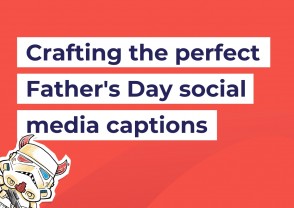 Crafting the perfect Father’s Day social media captions