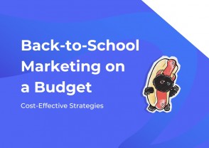 Back-to-School marketing on a budget: Cost-effective strategies