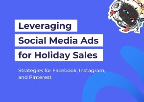 Leveraging Social Media Ads for Holiday Sales: Strategies for Facebook, Instagram, and Pinterest