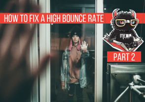 How to fix a high bounce rate. Part 2